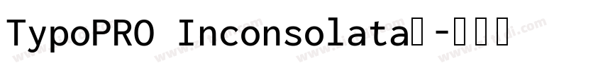 TypoPRO Inconsolata字字体转换